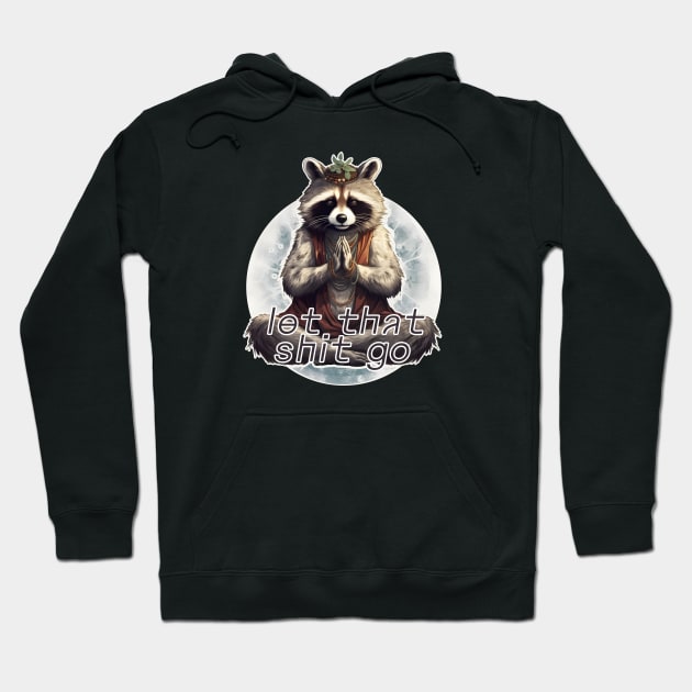 Meditation yoga raccoon Let that shit go Hoodie by beangeerie